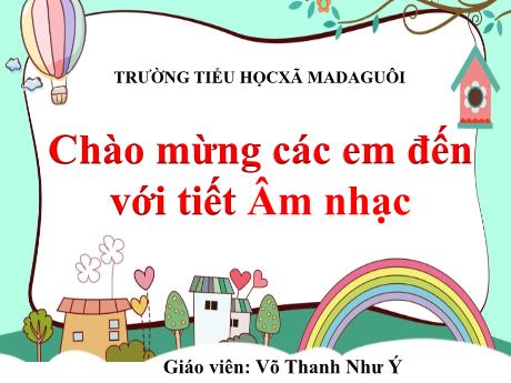 Bài giảng Âm nhạc Lớp 5 - Tiết 23: Học hát Em vẫn nhớ trường xưa (Nhạc và lời : Thanh Sơn) - Năm học 2022-2023 - Võ Thanh Như Ý
