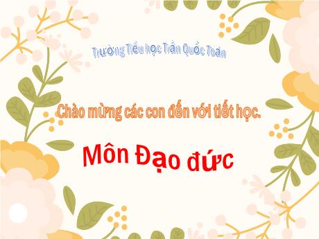 Bài giảng Đạo đức Lớp 1 - Bài 20: Không nói dối - Lương Thanh Tùng