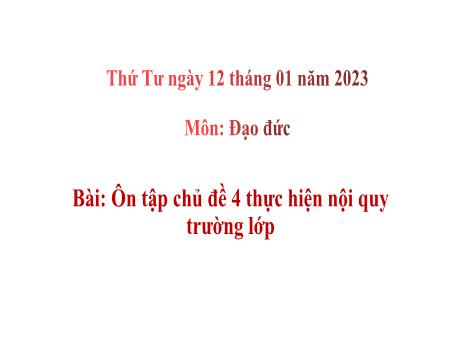 Bài giảng Đạo đức Lớp 1 - Bài: Ôn tập chủ đề 4 thực hiện nội quy trường lớp - Năm 2022-2023