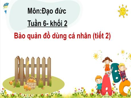 Bài giảng Đạo đức Lớp 2 - Tuần 6, Bài: Bảo quản đồ dùng cá nhân (Tiết 2)