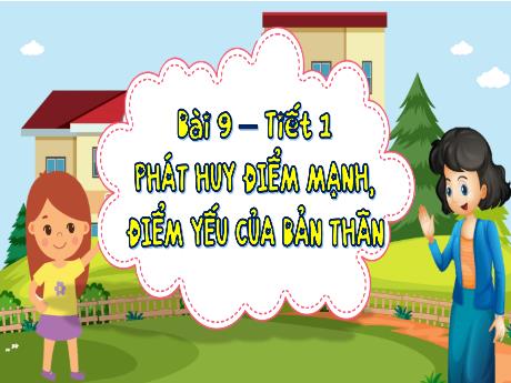 Bài giảng Đạo đức Lớp 3 - Tuần 9, Tiết 1: Phát huy điểm mạnh, điểm yếu của bản thân