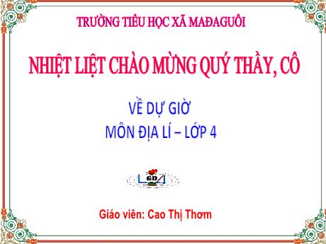 Bài giảng Địa lí Lớp 4 - Bài: Thành phố Đà Lạt - Năm học 2021-2022 - Cao Thị Thơm
