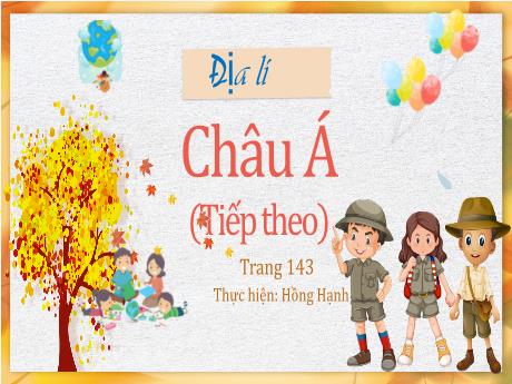 Bài giảng Địa lí Lớp 5 - Bài: Châu Á (Tiếp theo - Trang 143) - Hồng Hạnh