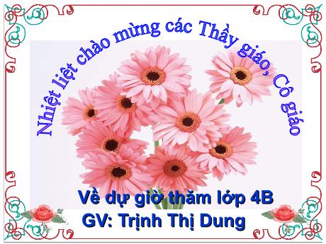 Bài giảng Hoạt động giáo dục Lớp 4 - Sinh hoạt lớp tuần 16 - Năm học 2022-2023 - Trịnh Thị Dung