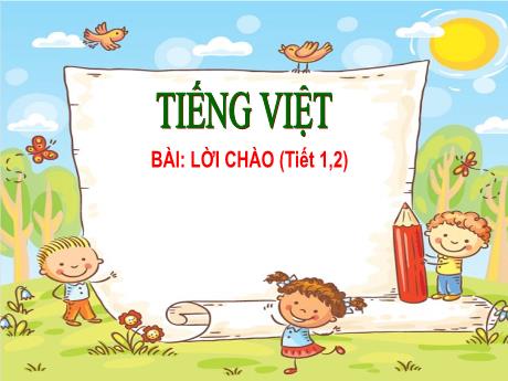 Bài giảng Hoạt động trải nghiệm Lớp 1 - Bài: Lời chào (Tiết 1, 2)