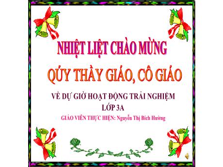 Bài giảng Hoạt động trải nghiệm Lớp 3 - Chủ đề: Mái trường em yêu - Năm 2022-2023 - Nguyễn Thị Bích Hường