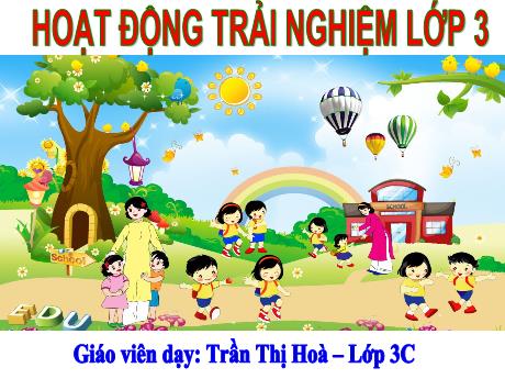 Bài giảng Hoạt động trải nghiệm Lớp 3 - Sinh hoạt lớp–Sinh hoạt theo chủ đề: Chăm làm việc nhà - Năm học 2022-2023