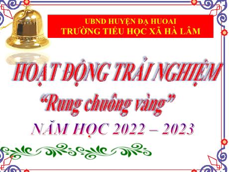 Bài giảng Hoạt động trải nghiệm - Rung chuông vàng - Năm học 2022-2023