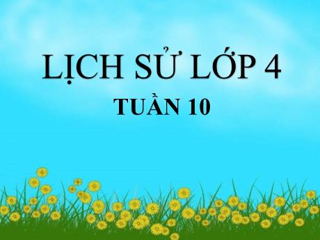 Bài giảng Lịch sử Lớp 4 - Tuần 10, Bài: Cuộc kháng chiến chống quân Tống xâm lược lần thứ nhất (Năm 981)