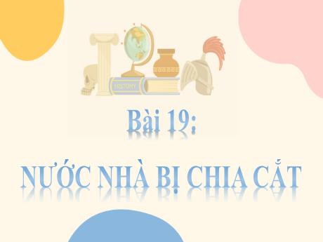 Bài giảng Lịch sử Lớp 5 - Bài 19: Nước nhà bị chia cắt