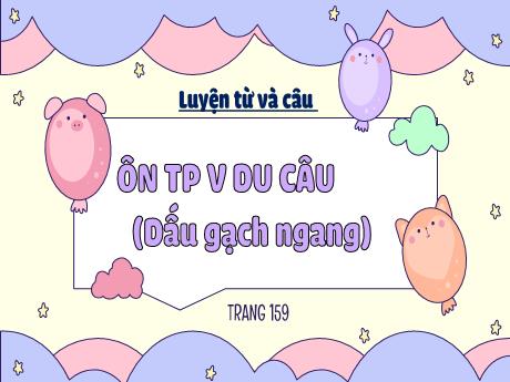 Bài giảng Luyện từ và câu Lớp 5 - Bài: Ôn tập về dấu câu (Dấu gạch ngang)