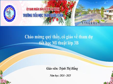 Bài giảng Mĩ thuật Lớp 3 - Chủ đề 3: Màu sắc em yêu (Tiết 2) Năm học 2024-2025 - Trịnh Thị Hằng