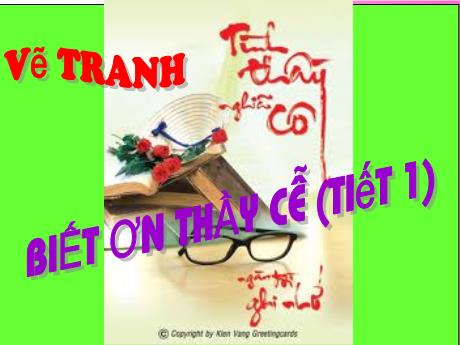 Bài giảng Mĩ thuật Lớp 3 - Vẽ tranh Biết ơn thầy cô (Tiết 1) - Năm học 2022-2023