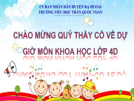 Bài giảng môn Khoa học Lớp 4 - Bài: Âm thanh và sự truyền âm thanh (Tiết 1) - Năm học 2023-2024