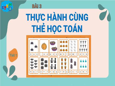 Bài giảng STEM Lớp 1 - Bài 3: Thực hành cùng thẻ học toán