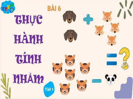 Bài giảng STEM Lớp 1 - Bài 6: Thực hành tính nhẩm