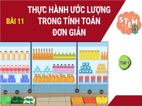 Bài giảng STEM Lớp 4 - Bài 11: Thực hành ước lượng trong tính toán đơn giản