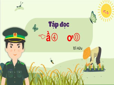 Bài giảng Tập đọc Lớp 5 - Bài: Bầm ơi (Tố Hữu)