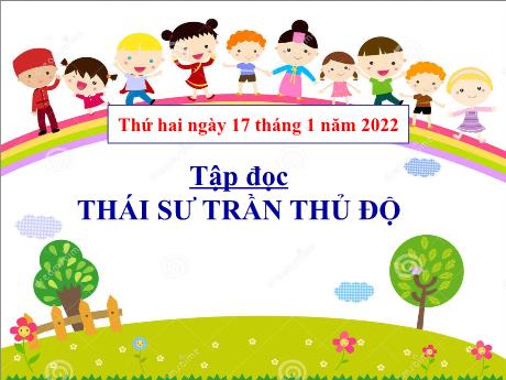 Bài giảng Tập đọc Lớp 5 - Bài: Thái sư Trần Thủ Độ - Năm học 2021-2022
