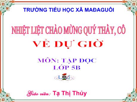Bài giảng Tập đọc Lớp 5 - Bài: Trồng rừng ngập mặn - Năm học 2022-2023 - Tạ Thị Thủy