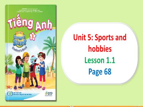 Bài giảng Tiếng Anh Lớp 3 (iLearn Smart Start) - Unit 5: Sports and hobbies - Lesson 1.1 (Page 68)