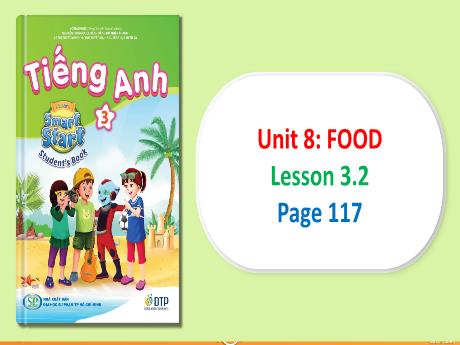Bài giảng Tiếng Anh Lớp 3 (iLearn Smart Start) - Unit 8: Food - Lesson 3.2 (Page 117)