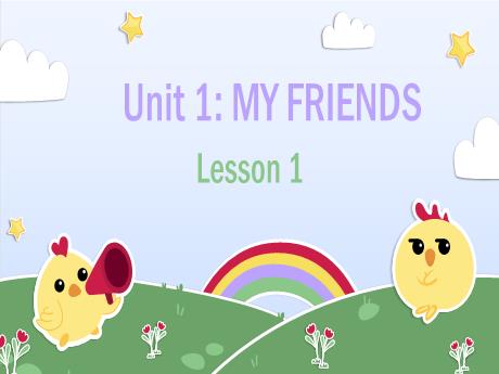 Bài giảng Tiếng Anh Lớp 3 - Unit 1: My friends - Lesson 1