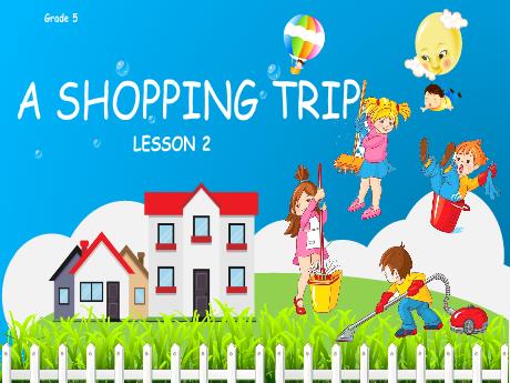 Bài giảng Tiếng Anh Lớp 5 - Theme 3: A shopping Trip - Lesson 2