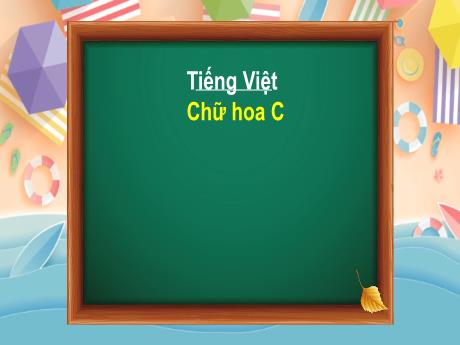 Bài giảng Tiếng Việt Lớp 2 - Bài: Chữ hoa C