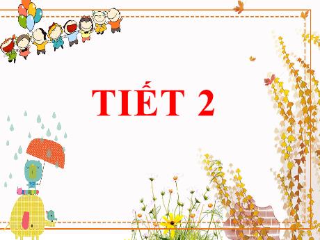 Bài giảng Tiếng Việt Lớp 2 - Chính tả: Ai dậy sớm (Võ Quảng)