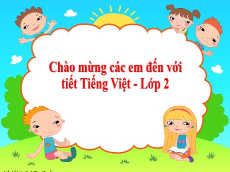 Bài giảng Tiếng Việt Lớp 2 (Kết nối tri thức với cuộc sống) - Bài 24: Chiếc rễ đa tròn