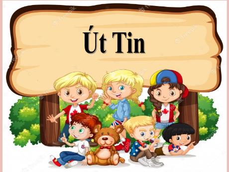 Bài giảng Tiếng Việt Lớp 2 - Tuần 2, Tập đọc: Út Tin - Năm học 2021-2022