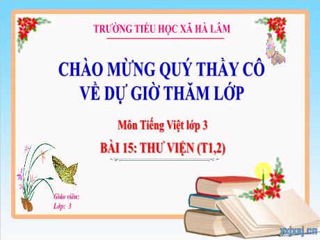 Bài giảng Tiếng Việt Lớp 3 - Bài 15: Thư viện (Tiết 1, 2) - Năm 2022-2023