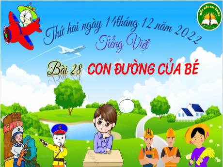 Bài giảng Tiếng Việt Lớp 3 - Bài 28: Con đường của bé - Năm học 2021-2022