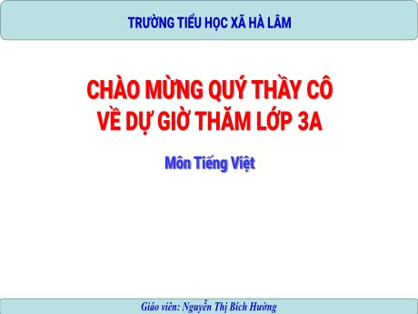 Bài giảng Tiếng Việt Lớp 3 - Bài 28: Con đường của bé (Tiết 3) - Năm 2022-2023 - Nguyễn Thị Bích Hường