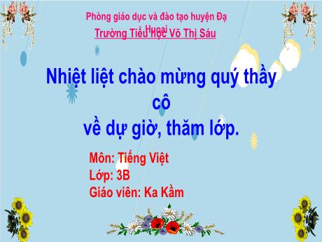 Bài giảng Tiếng Việt Lớp 3 - Bài: Người làm đồ chơi (Tiết 1) - Năm học 2022-2023 - Ka Kầm