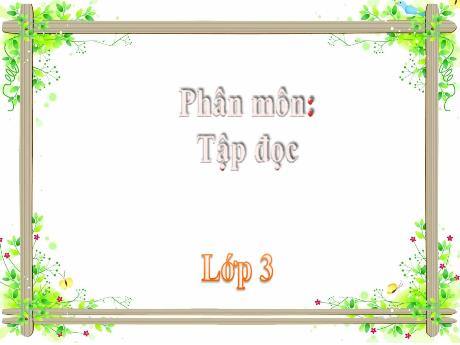 Bài giảng Tiếng Việt Lớp 3 - Tập đọc: Ông ngoại - Năm học 2021-2022