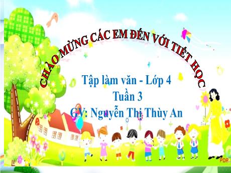 Bài giảng Tiếng Việt Lớp 4 - Tuần 3, Tập làm văn: Kể lại lời nói, ý nghĩ của nhân vật - Nguyễn Thị Thùy An