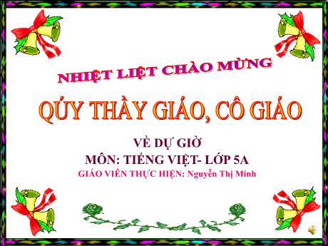 Bài giảng Tiếng Việt Lớp 5 - Bài 21B: Những công dân dũng cảm (Tiết 1) - Năm 2022-2023 - Nguyễn Thị Minh