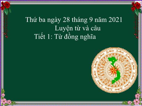 Bài giảng Tiếng Việt Lớp 5 - Tuần 3, Luyện từ và câu: Từ đồng nghĩa - Năm học 2021-2022