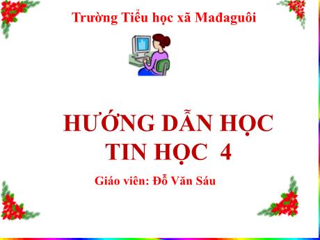 Bài giảng Tin học Lớp 4 - Bài 2: Chỉnh sửa hình, viết chữ lên hình (Tiết 1) - Đỗ Văn Sáu