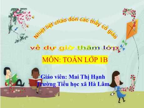 Bài giảng Toán Lớp 1 - Bài 24: Luyện tập chung - Năm 2022-2023 - Mai Thị Hạnh