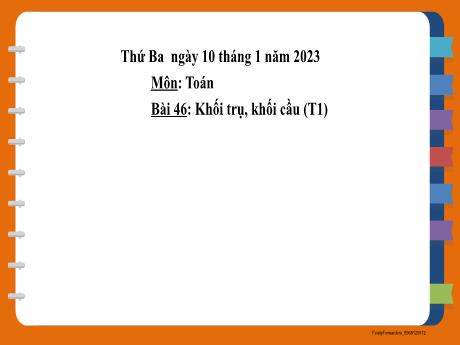 Bài giảng Toán Lớp 2 - Bài 46: Khối trụ, khối cầu (Tiết 1) - Năm 2022-2023