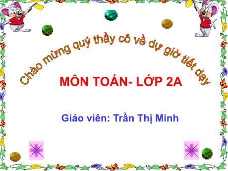 Bài giảng Toán Lớp 2 - Bài: Tìm số trừ - Năm học 2018-2019 - Trần Thị Minh