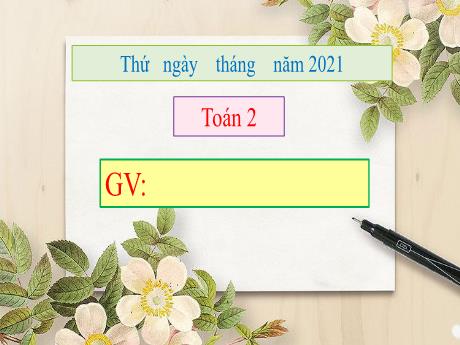 Bài giảng Toán Lớp 2 - Chủ đề 2, Bài 5: Nhiều hơn hay ít hơn bao nhiêu - Năm học 2021-2022