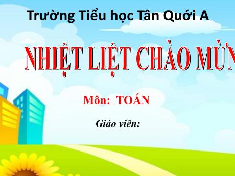 Bài giảng Toán Lớp 2 - Tuần 2, Tiết 10: Em làm được những gì? - Trường Tiểu học Tân Quới A