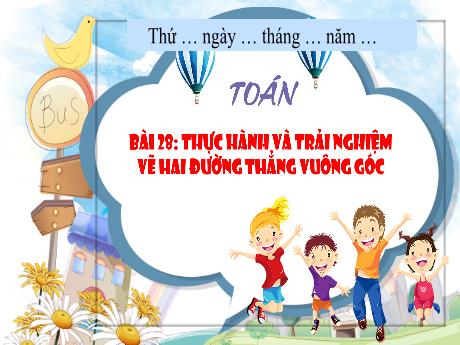 Bài giảng Toán Lớp 3 - Bài 28: Thực hành và trải nghiệm vẽ hai đường thẳng vuông góc