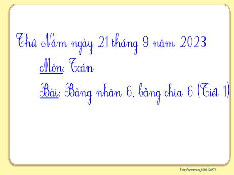 Bài giảng Toán Lớp 3 - Bài: Bảng nhân 6, bảng chia 6 (Tiết 1) - Năm học 2023-2024