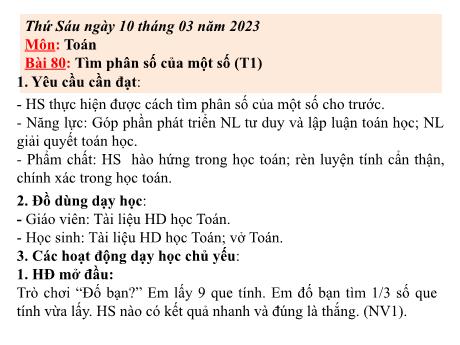 Bài giảng Toán Lớp 4 - Bài 80: Tìm phân số của một số (Tiết 1) - Năm học 2022-2023