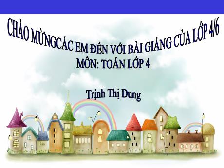 Bài giảng Toán Lớp 4 - Bài: Dấu hiệu chia hết cho 2 - Trịnh Thị Dung